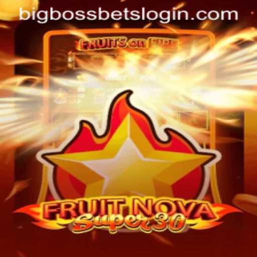 Exciting Gameplay Unveiled in FruitrNovaSupe30: The Ultimate Bet with BIG BOSS BETS
